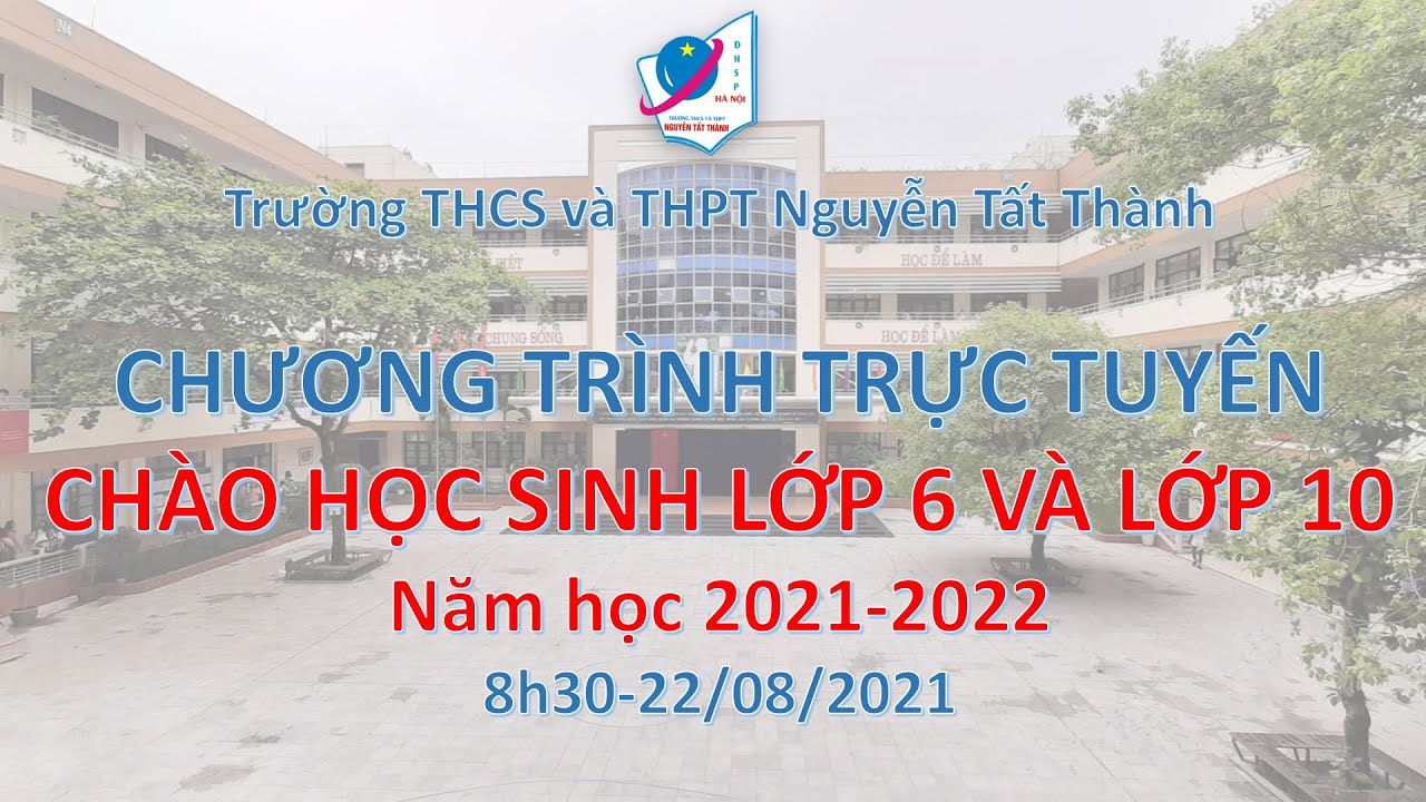 CHÀO HỌC SINH LỚP 6 - LỚP 10 NĂM HỌC 2021-2022